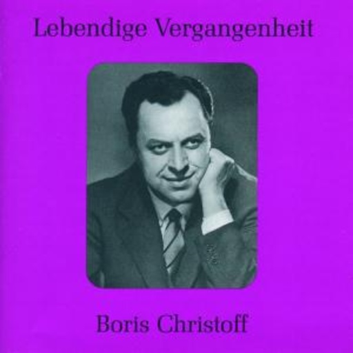 Boris Christoff – Lebendige Vergangenheit - Boris Christoff