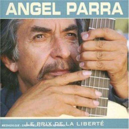 Angel Parra – Le Prix De La Liberté