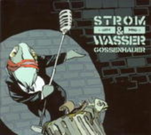 Strom & Wasser – Gossenhauer