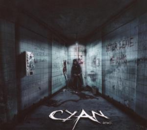 Cyan – Better Leave Me Dying