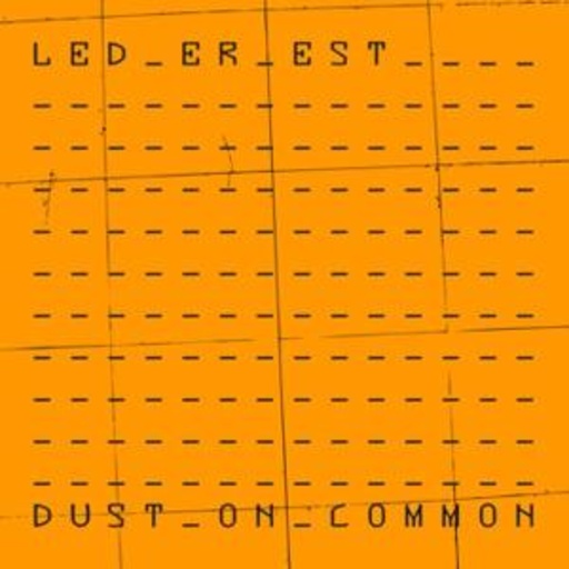 Led Er Est – Dust On Common