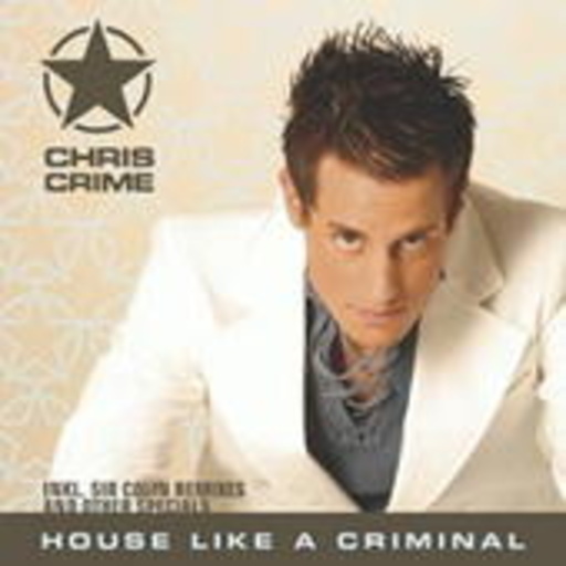 Chris Crime – House Like A Criminal