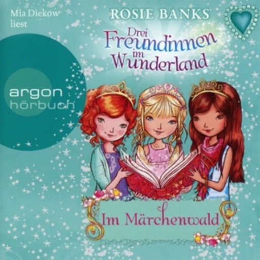 Mia Diekow – Drei Freundinnen im Wunderland - Im Märchenwald (11)