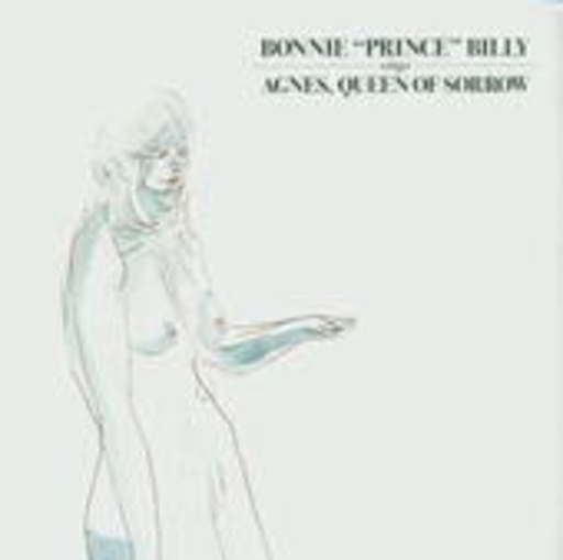 Bonnie "Prince" Billy – Agnes, Queen Of Sorrow