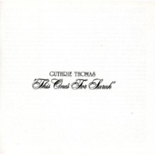 Guthrie Thomas – This One's For Sarah