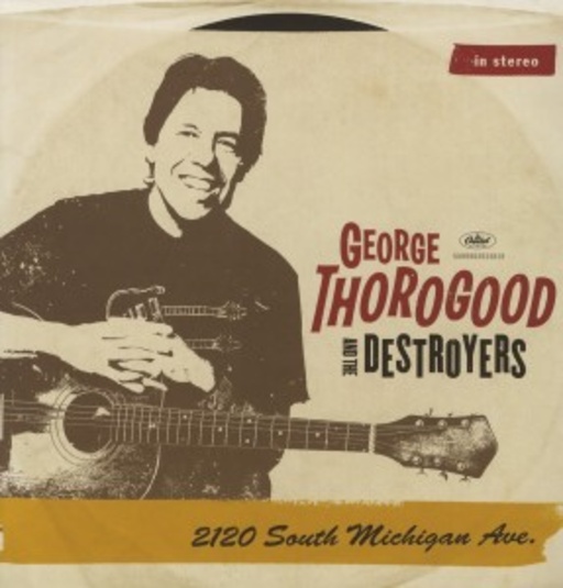 George Thorogood & The Destroyers – 2120 South Michigan Avenue