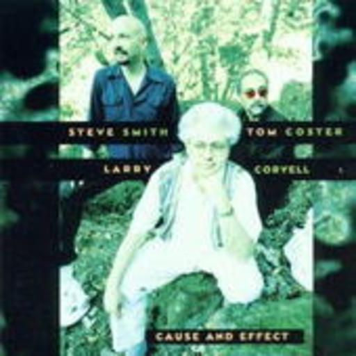 Coryell/Coster/Smith – Cause And Effect