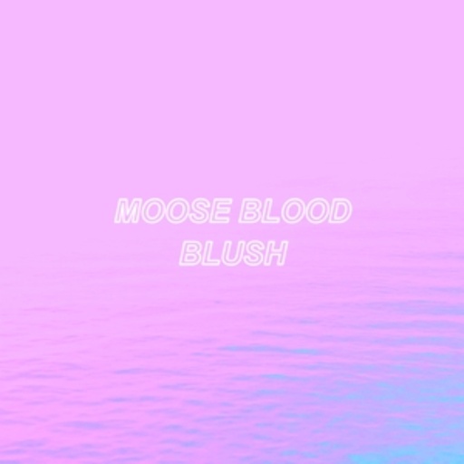 Moose Blood – Blush