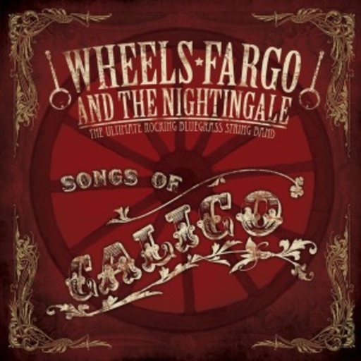 Wheels Frago & The Nightingales – Songs Of Calico