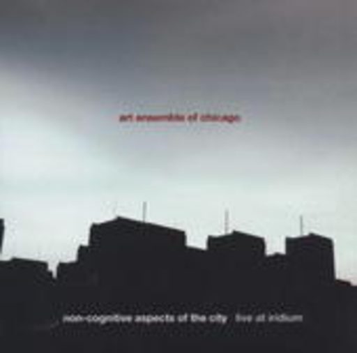 Art Ensemble Of Chicago – Non-Cognitive Aspects Of The City