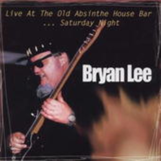 Bryan Lee – Live At The Old Absinthe House Bar ... Saturday Night