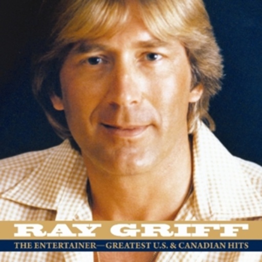 Ray Griff – The Entertainer - Greatest U.S. & Canadian Hits