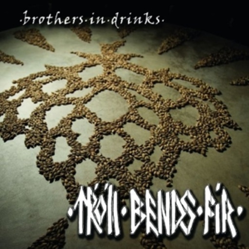 Troll Bends Fir – Brothers In Drink