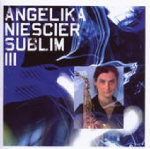 Angelika Niescier – Sublim III