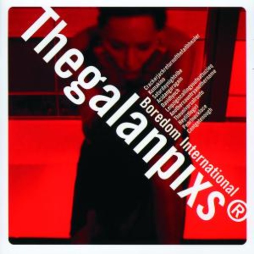 The Galan Pixs – Boredom International