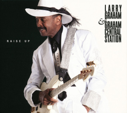 Larry Graham & Graham Cetral Station – Raise Up
