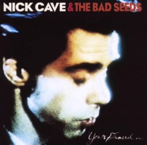 Nick Cave & The Bad Seeds – Your Funeral...My Trial
