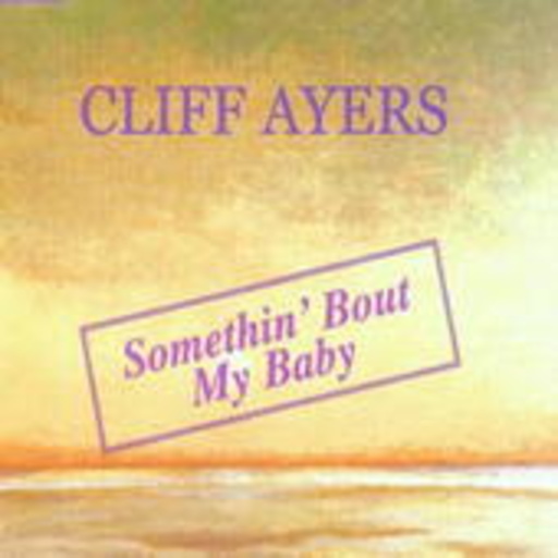 Cliff Ayers – Somethin' Bout My Baby