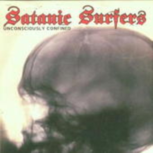 Satanic Surfers – Unconsciously Confined