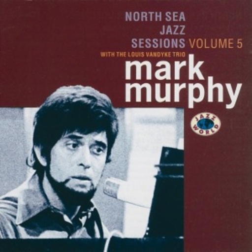 Mark Murphy – North Sea Jazz Sessions Volume 5