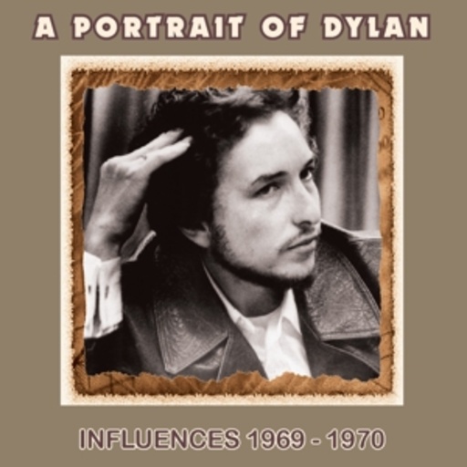 Diverse – A Portrait Of Dylan - Influences 1969 - 1970