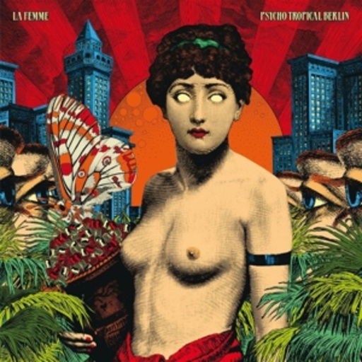 La Femme – Psycho Tropical Berlin