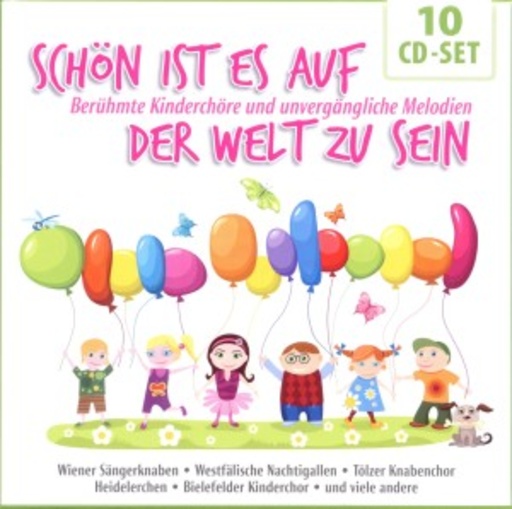 Diverse – Schön ist es auf der Welt zu sein - Berühmte Kinderchöre