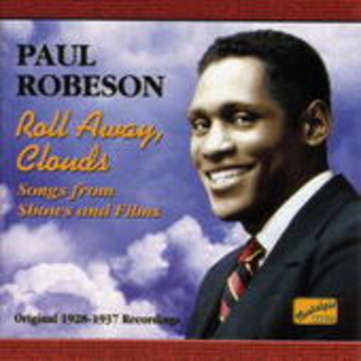 Paul Robeson – Roll Away, Clouds (Original 1928-1937 Recordings)