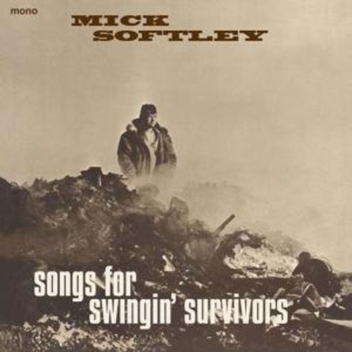 Mick Softley – Songs For Swingin' Survivors