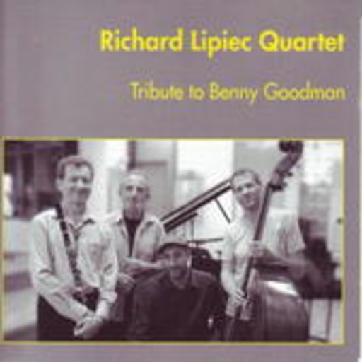 Richard Lipiec Quartet – Tribute To Benny Goodman