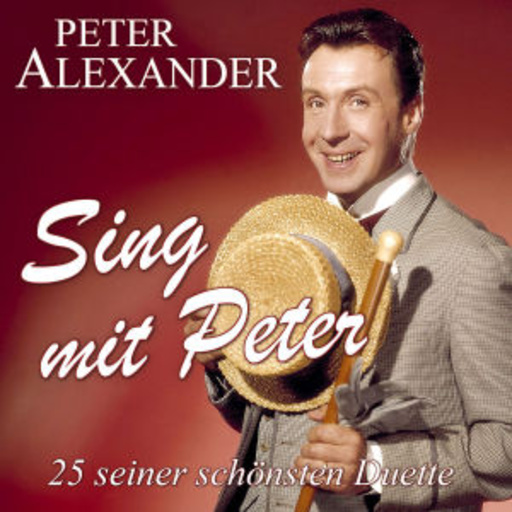 Peter Alexander – Sing mit Peter - 25 seiner schönsten Duette
