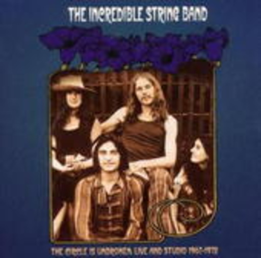 The Incredible String Band – From Chelsea To Toronto: Live And Studio Demos 1967-74
