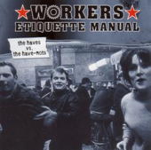 Workers Etiquette Manual – The Haves vs. The Have-Nots