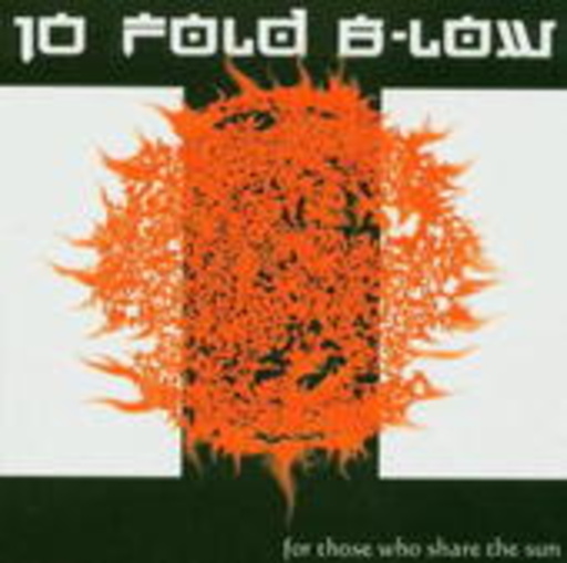 10 Fold B-Low – For Those Who Share The Sun