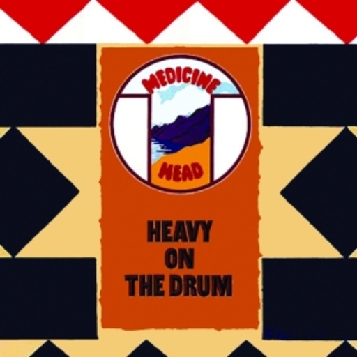 Medicine Head – Heavy On The Drum