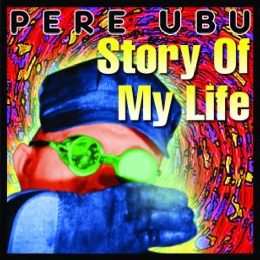 Pere Ubu – Story Of My Life