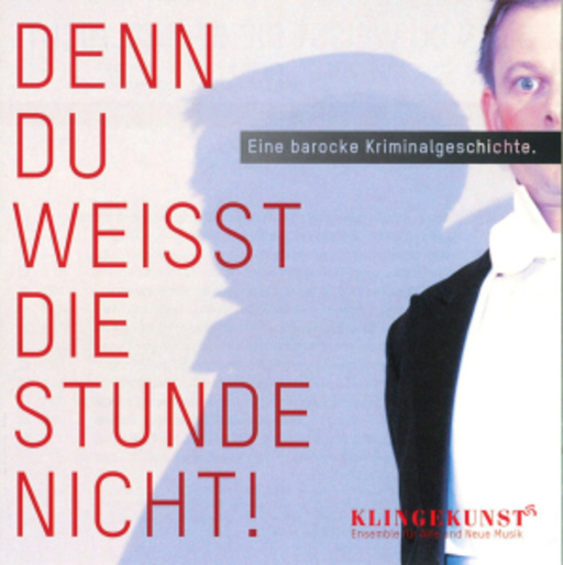 Ensemble Klingekunst – Denn du weisst die Stunde nicht!