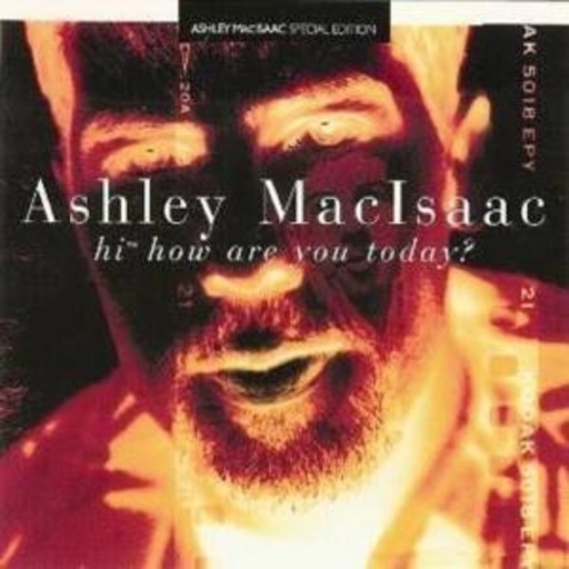 Ashley MacIsaac – Hi, How Are You Today?