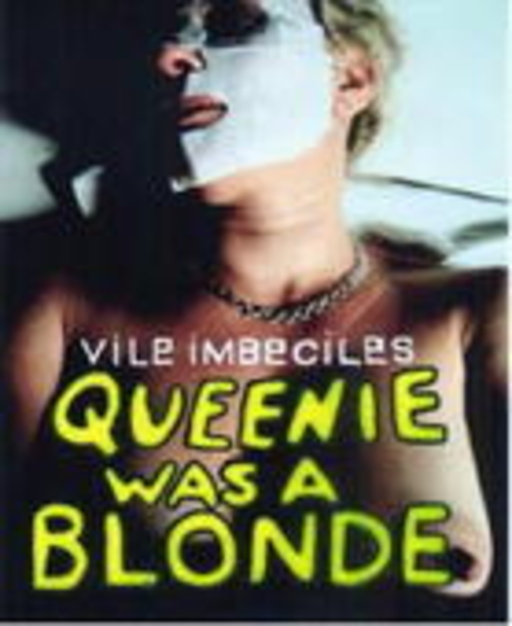 Vile Imbeciles – Queenie Was A Blonde