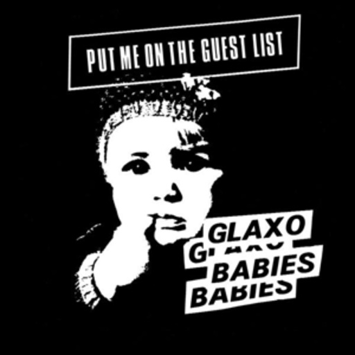 Glaxo Babies – Put Me On The Guest List
