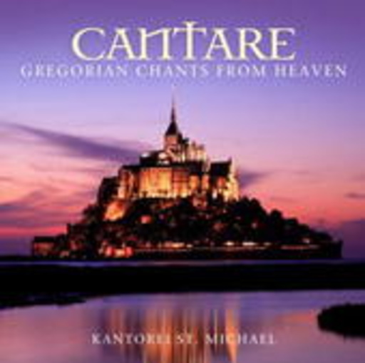 Kantorei St. Michael – Cantare - Gregorian Chants From Heaven