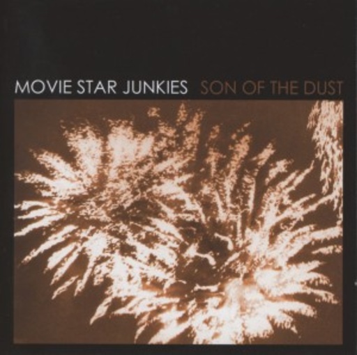 Movie Star Junkies – Son Of The Dust