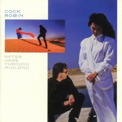 Cock Robin – After Here Through Midland