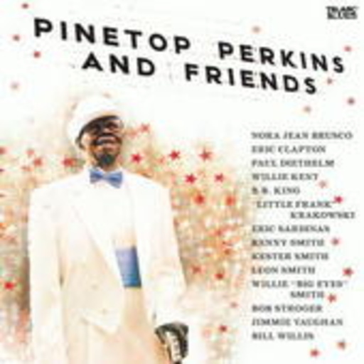 Pinetop Perkins – ... And Friends