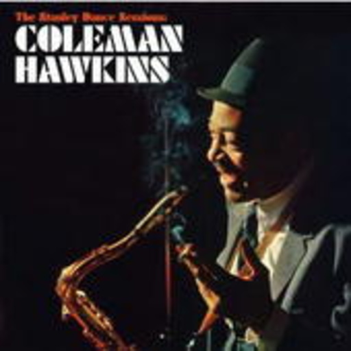 Coleman Hawkins – The Stanley Dance Sessions