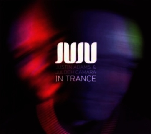 Juju (Justin Adams & Juldeh Camara) – In Trance