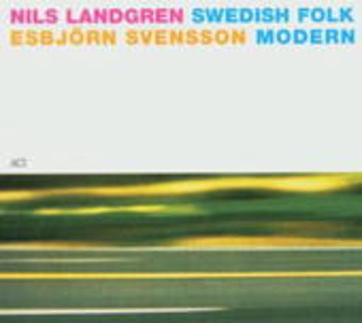 Nils Landgren/Esbjörn Svensson – Swedish Folk Modern