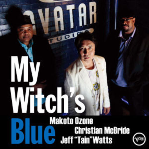 Makoto Ozone/Christian McBride/Jeff "Tain" Watts – My Witch's Blue