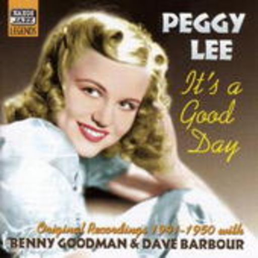 Peggy Lee/Benny Goodman/Dave Barbour – It's A Good Day - Original Recordings 1941-1950