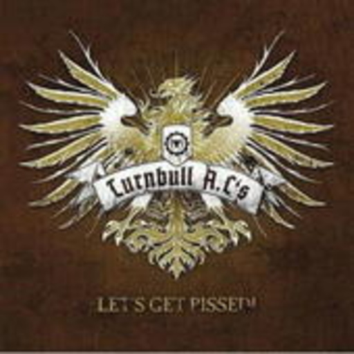 Turnbull A.C's – Let's Get Pissed!